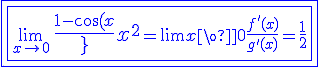 3$\blue\fbox{\fbox{\lim_{x\to0}\,{4$\fr{1-\cos(x)}{x^2}}=\lim{x\to0}\fr{f'(x)}{g'(x)}=\fr12